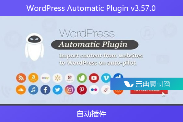 WordPress Automatic Plugin v3.57.0 – 自动插件