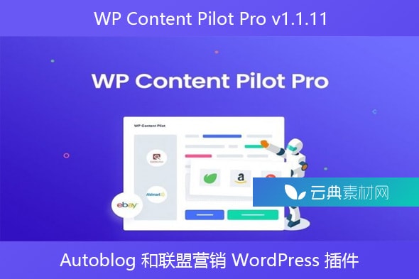 WP Content Pilot Pro v1.1.11 – Autoblog 和联盟营销 WordPress 插件