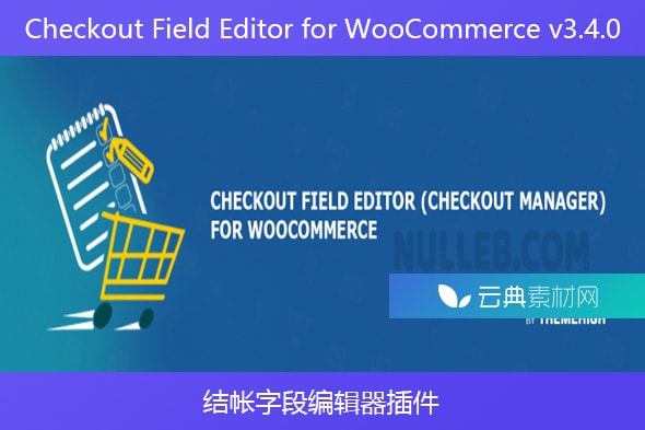 Checkout Field Editor for WooCommerce v3.4.0 – 结帐字段编辑器插件