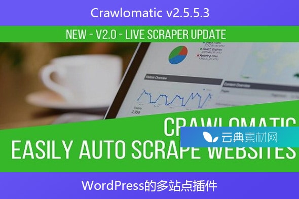 Crawlomatic v2.5.5.3 – WordPress的多站点插件