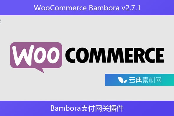 WooCommerce Bambora v2.7.1 – Bambora支付网关插件