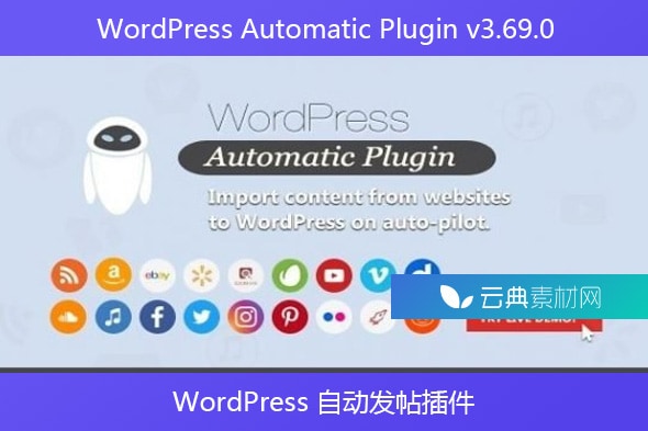 WordPress Automatic Plugin v3.69.0 – WordPress 自动发帖插件