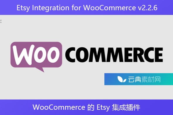 Etsy Integration for WooCommerce v2.2.6 – WooCommerce 的 Etsy 集成插件