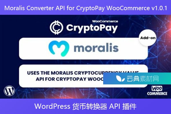 Moralis Converter API for CryptoPay WooCommerce v1.0.1 – WordPress 货币转换器 API 插件