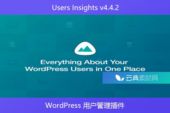 Users Insights v4.4.2 – WordPress 用户管理插件