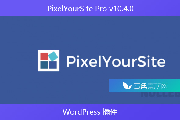 PixelYourSite Pro v10.4.0 – WordPress 插件