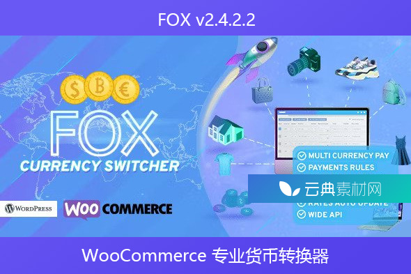 FOX v2.4.2.2 – WooCommerce 专业货币转换器