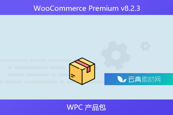 WooCommerce Premium v​​8.2.3 – WPC 产品包